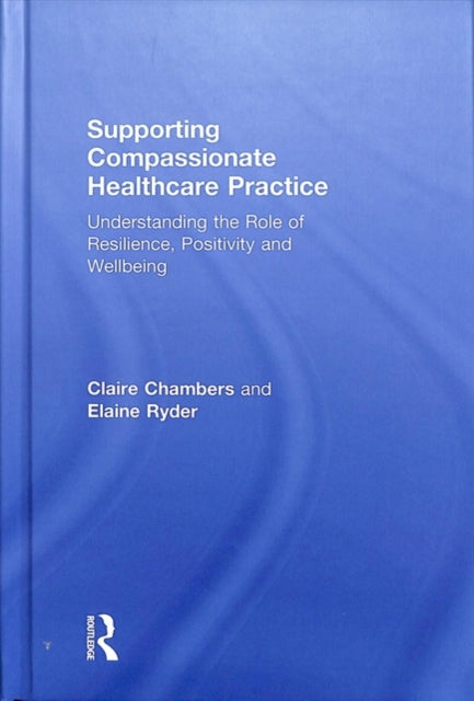 Book cover of: Supporting compassionate healthcare practice. By: Claire Chambers