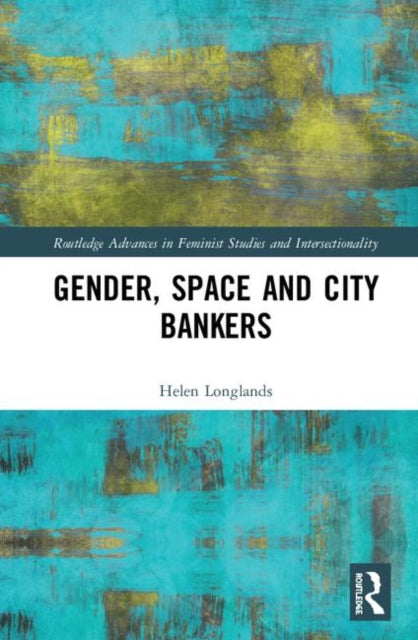 Book cover of: Gender, Space and City Bankers. By: Helen Longlands