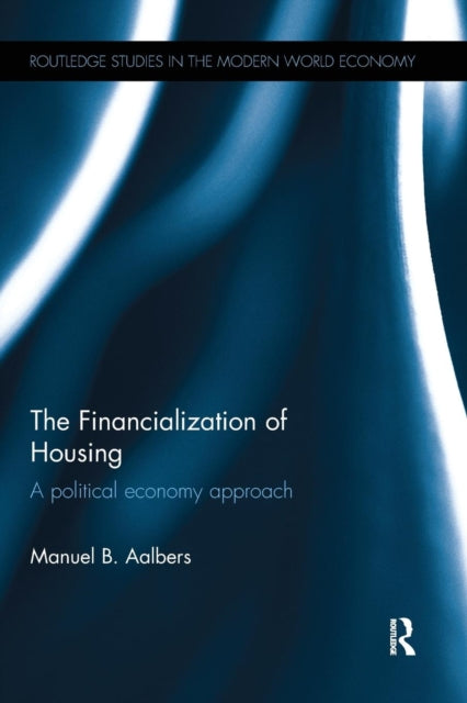 Book cover of: Financialization of Housing. By: Manuel Aalbers