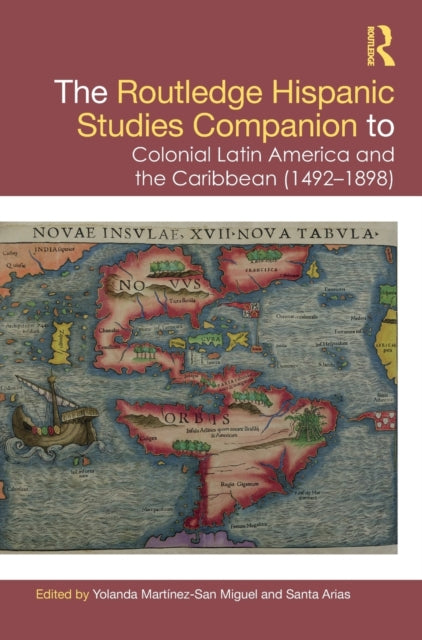 Book cover of: Routledge Hispanic Studies Companion to Colonial Latin America and the Caribbean (1492-1898). By: Yolanda Martínez-San Miguel