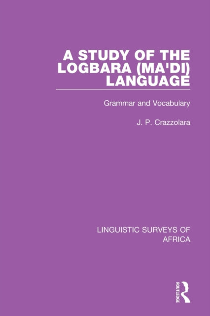 Book cover of: Study of the Logbara (Ma'di) Language. By: J. P. Crazzolara