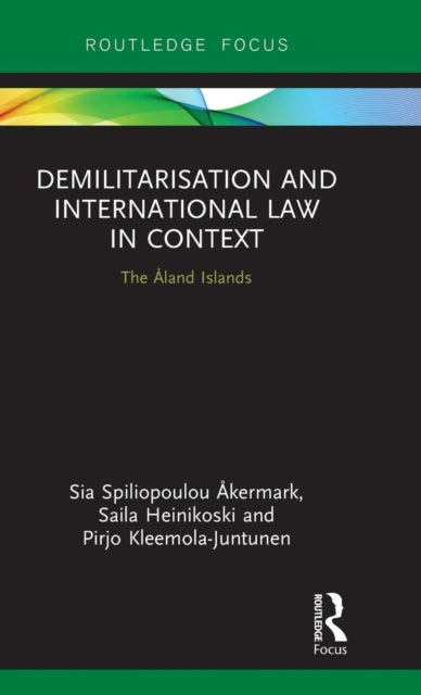 Book cover of: Demilitarization and International Law in Context. By: Sia Spiliopoulou Åkermark