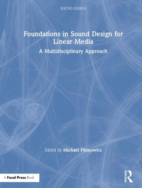 Book cover of: Foundations in Sound Design for Linear Media. By: Michael Filimowicz