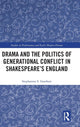 Book cover of: Drama and the Politics of Generational Conflict in Shakespeare's England. By: Stephannie Gearhart