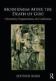 Book cover of: Modernism After the Death of God. By: Stephen Kern