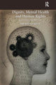 Book cover of: Dignity, Mental Health and Human Rights. By: Brendan D. Kelly