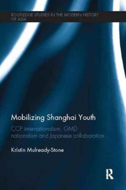 Book cover of: Mobilizing Shanghai Youth. By: Kristin Mulready-Stone