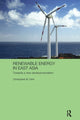 Book cover of: Renewable Energy in East Asia. By: Christopher M. Dent