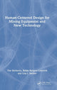 Book cover of: Human-Centered Design for Mining Equipment and New Technology. By: Tim Horberry
