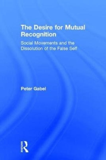 Book cover of: Desire for Mutual Recognition. By: Peter Gabel