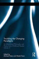 Book cover of: Troubling the Changing Paradigms. By: Michael A. Peters