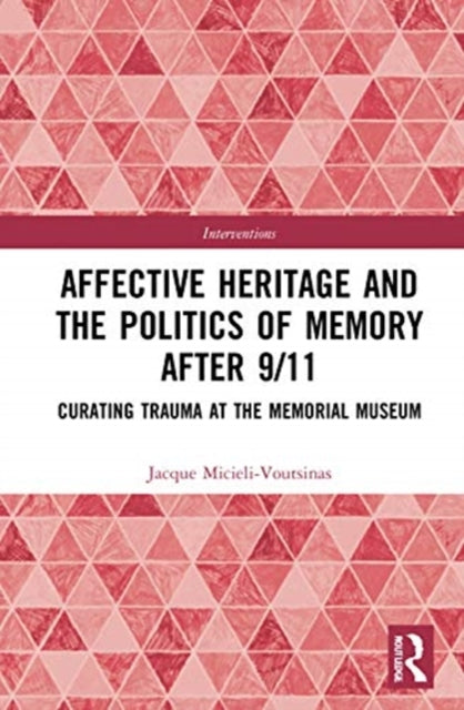 Book cover of: Affective Heritage and the Politics of Memory after 9/11. By: Jacque Micieli-Voutsinas