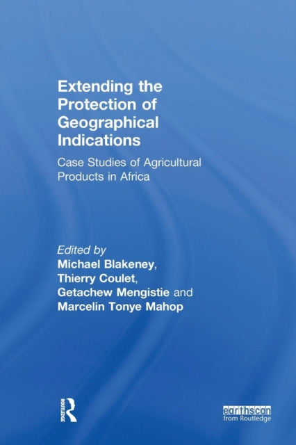 Book cover of: Extending the Protection of Geographical Indications. By: Michael Blakeney