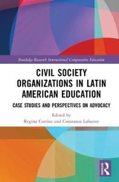 Book cover of: Civil Society Organizations in Latin American Education. By: Regina Cortina