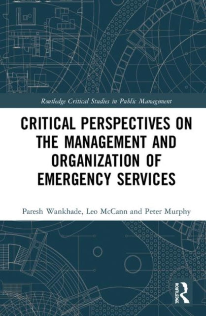 Book cover of: Critical Perspectives on the Management and Organization of Emergency Services. By: Paresh Wankhade