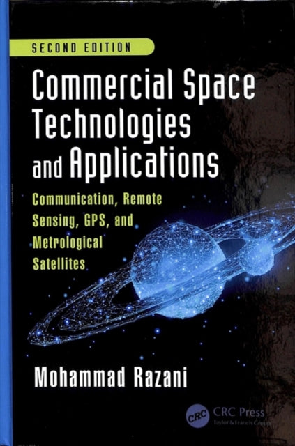 Book cover of: Commercial Space Technologies and Applications: Communication, Remote Sensing, GPS, and Meteorological Satellites, Second Edition. By: Mohammad Razani