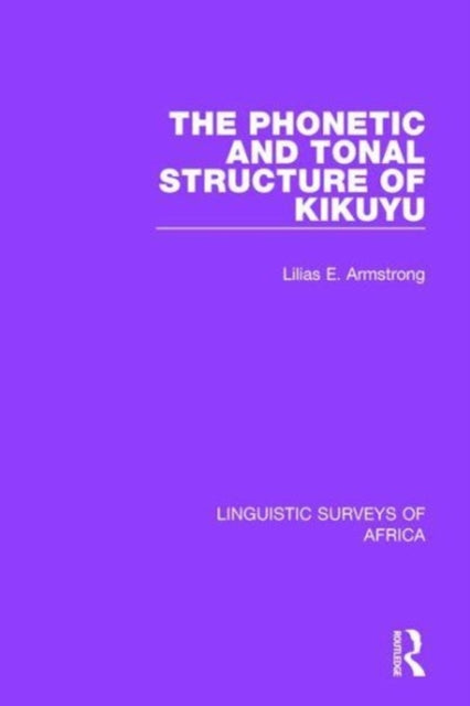 Book cover of: Phonetic and Tonal Structure of Kikuyu. By: Lilias A. Armstrong