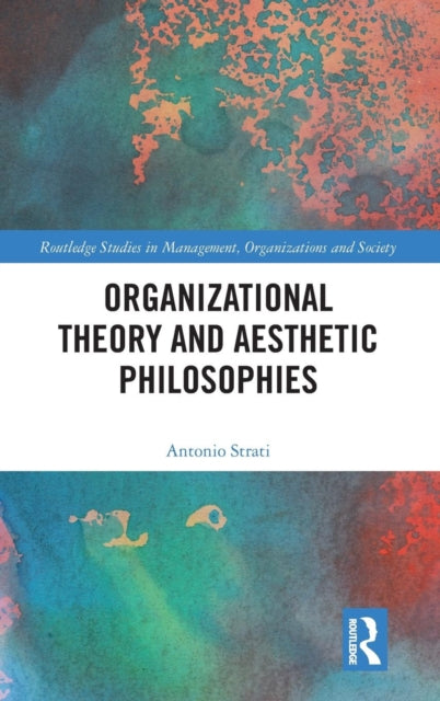 Book cover of: Organizational Theory and Aesthetic Philosophies. By: Antonio Strati