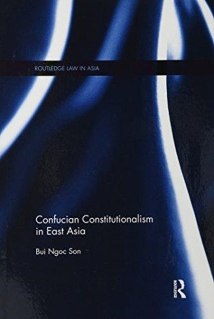 Book cover of: Confucian Constitutionalism in East Asia. By: Bui Ngoc Son