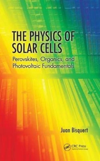 Book cover of: Physics of Solar Cells. By: Juan Bisquert