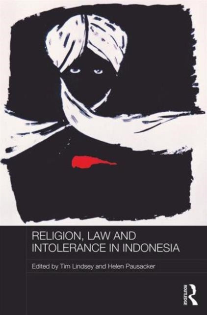 Book cover of: Religion, Law and Intolerance in Indonesia. By: Tim Lindsey
