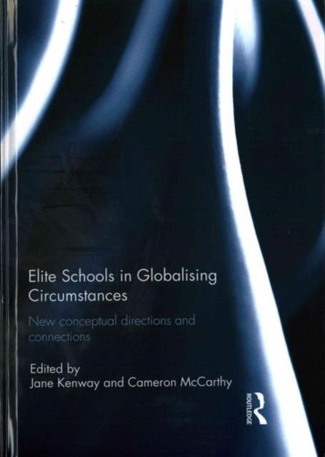 Book cover of: Elite Schools in Globalising Circumstances. By: Jane Kenway