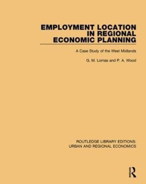 Book cover of: Employment Location in Regional Economic Planning. By: G. M. Lomas