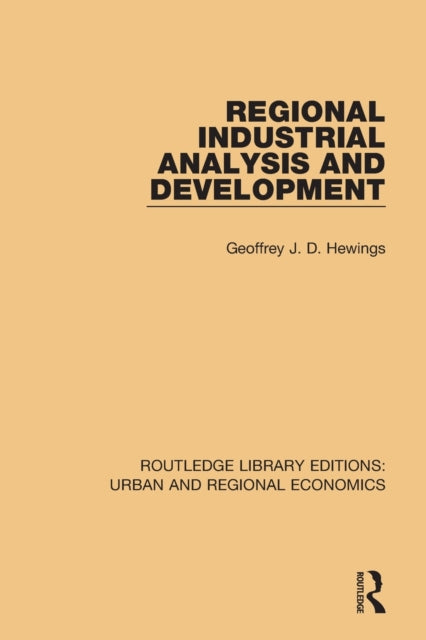 Book cover of: Regional Industrial Analysis and Development. By: Geoffrey J. D. Hewings
