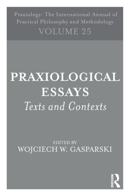 Book cover of: Praxiological Essays. By: Wojciech W. Gasparski