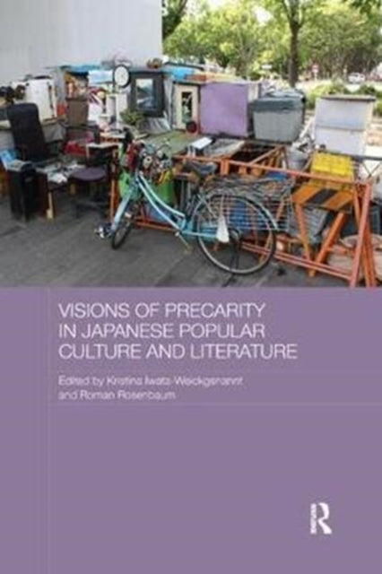 Book cover of: Visions of Precarity in Japanese Popular Culture and Literature. By: Kristina Iwata-Weickgenannt