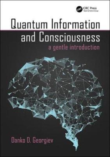 Book cover of: Quantum Information and Consciousness. By: Danko D. Georgiev