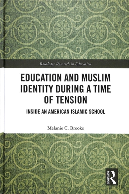Book cover of: Education and Muslim Identity During a Time of Tension. By: Melanie C. Brooks