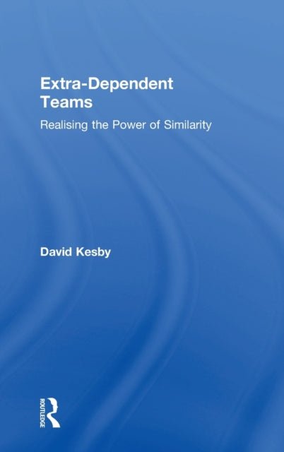 Book cover of: Extra-Dependent Teams. By: David Kesby