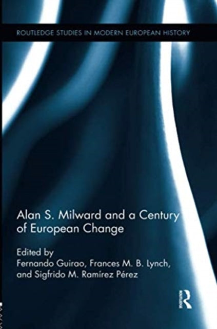 Book cover of: Alan S. Milward and a Century of European Change. By: Fernando Guirao