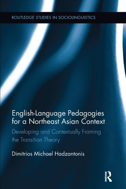 Book cover of: English Language Pedagogies for a Northeast Asian Context. By: Michael Hadzantonis