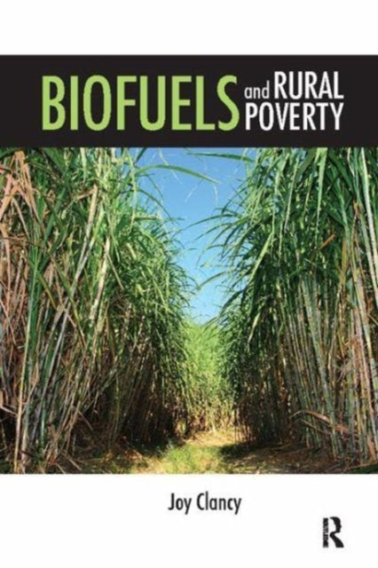 Book cover of: Biofuels and Rural Poverty. By: Joy Clancy