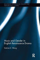 Book cover of: Music and Gender in English Renaissance Drama. By: Katrine K. Wong