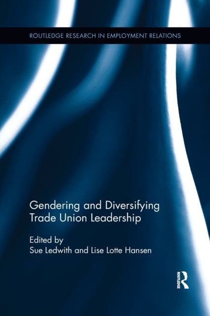Book cover of: Gendering and Diversifying Trade Union Leadership. By: Sue Ledwith