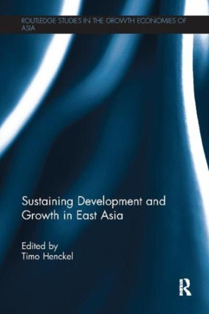 Book cover of: Sustaining Development and Growth in East Asia. By: Timo Henckel