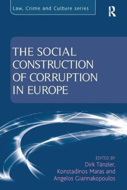 Book cover of: Social Construction of Corruption in Europe. By: Dirk Tänzler
