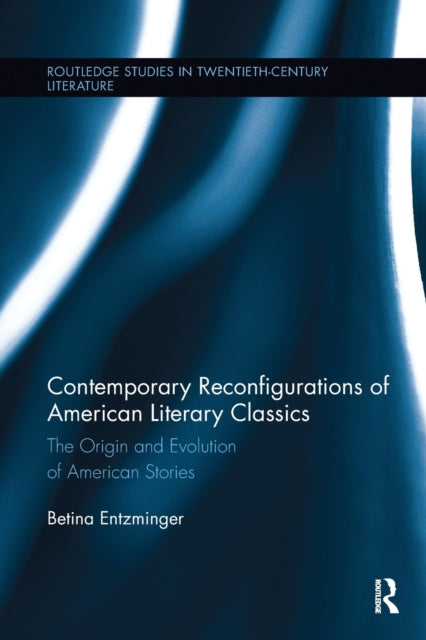 Book cover of: Contemporary Reconfigurations of American Literary Classics. By: Betina Entzminger