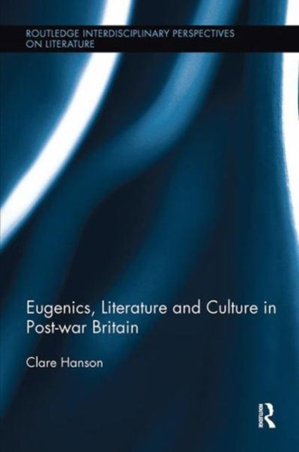 Book cover of: Eugenics, Literature, and Culture in Post-war Britain. By: Clare Hanson