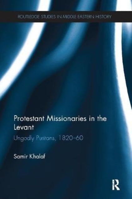 Book cover of: Protestant Missionaries in the Levant. By: Samir Khalaf