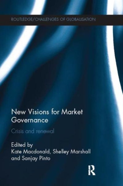 Book cover of: New Visions for Market Governance. By: Kate Macdonald