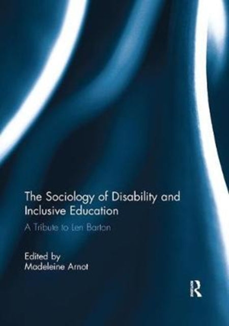 Book cover of: Sociology of Disability and Inclusive Education. By: Madeleine Arnot