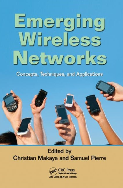 Book cover of: Emerging Wireless Networks. By: Christian Makaya