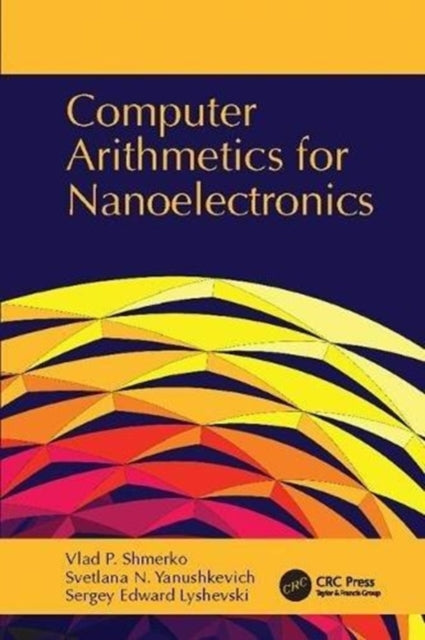 Book cover of: Computer Arithmetics for Nanoelectronics. By: Vlad P. Shmerko