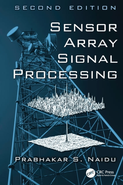 Book cover of: Sensor Array Signal Processing. By: Prabhakar S. Naidu