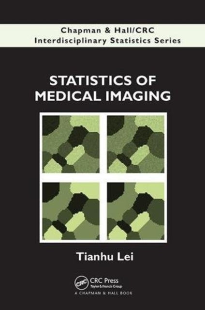 Book cover of: Statistics of Medical Imaging. By: Tianhu Lei