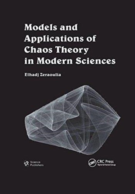 Book cover of: Models and Applications of Chaos Theory in Modern Sciences. By: Elhadj Zeraoulia